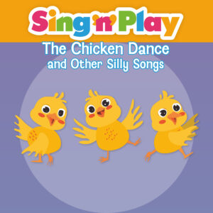 The Chicken Dance and Other Silly Songs