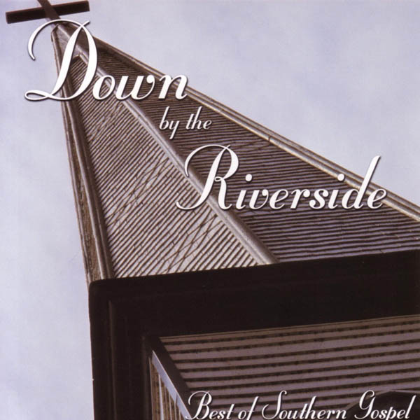 Down by the Riverside - Best of Southern Gospel
