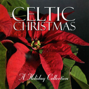 Celtic Christmas: A Holiday Collection