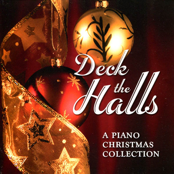 Deck the Halls: A Piano Christmas Collection