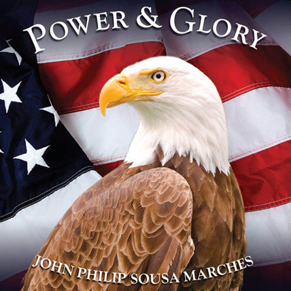 John Philip Sousa Marches: Power & Glory