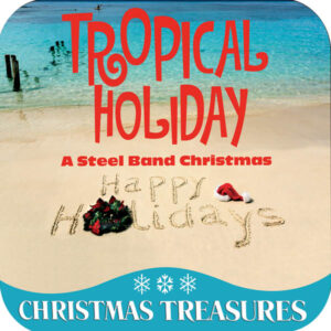 Christmas Treasures: Tropical Holiday: A Steel Band Christmas