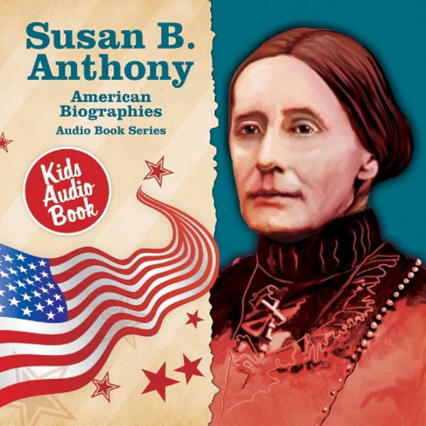 American Biographies: Susan B. Anthony