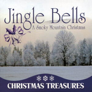 Christmas Treasures: Jingle Bells: A Smoky Mountain Christmas