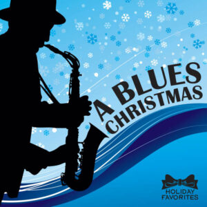 Holiday Favorites: A Blues Christmas