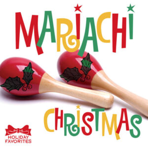 Holiday Favorites: A Mariachi Christmas