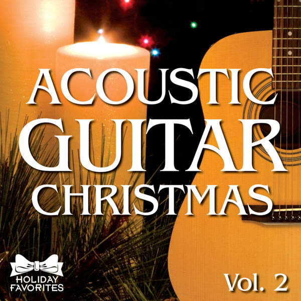 Holiday Favorites: Acoustic Christmas Guitar- Vol. II