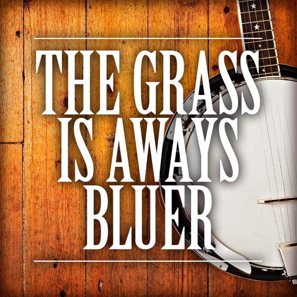 Image for The Grass is Always Bluer