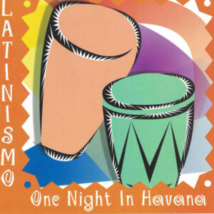 Latinismo: One Night In Havana