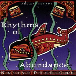 Native Passions: Rhythms of Abundance