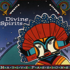 Native Passions: Divine Spirits