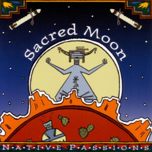 Native Passions: Sacred Moon