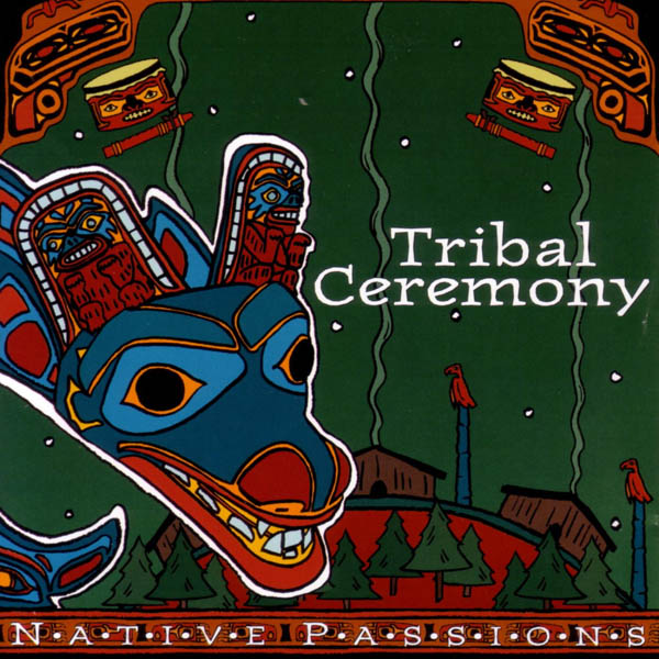 Image for Native Passions: Tribal Ceremony