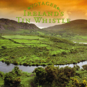 Voyager Series - Ireland's Tin Whistle