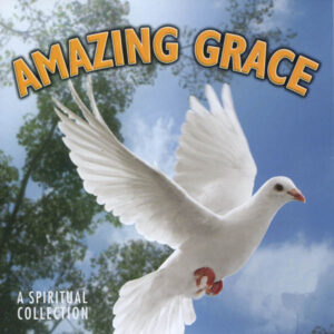Amazing Grace - A Spiritual Collection