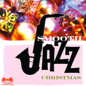 Holiday Favorites: Smooth Jazz Christmas