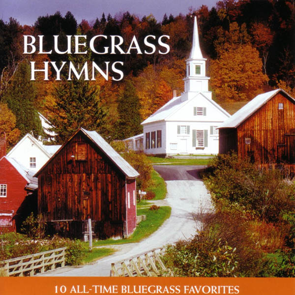 Bluegrass Hymns - 10 All-Time Bluegrass Favorites
