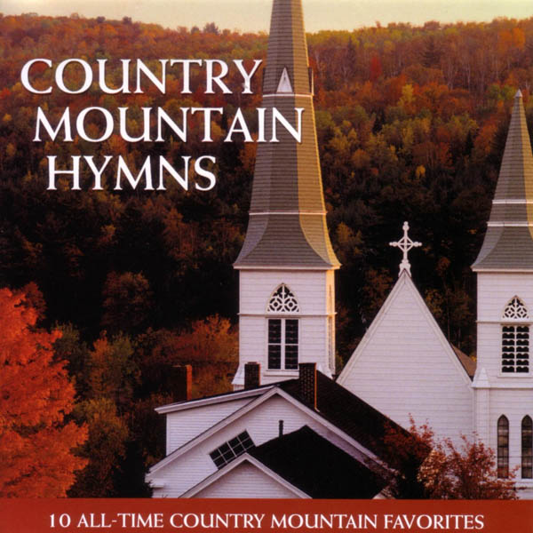 Country Mountain Hymns - 10 All-Time Country Mountain Favorites