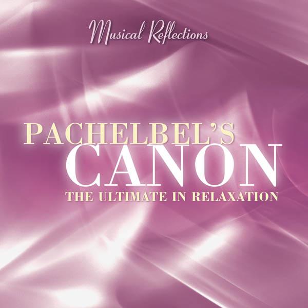 Pachelbels Canon: The Ultimate in Relaxation