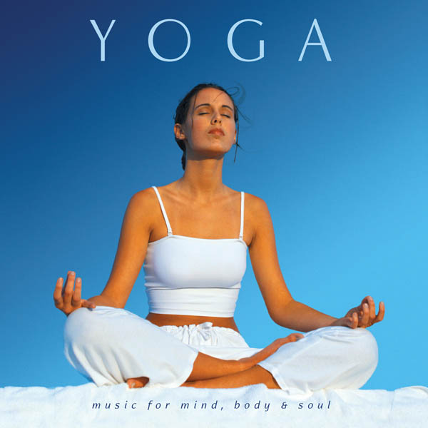 Yoga: Music for Mind, Body & Soul