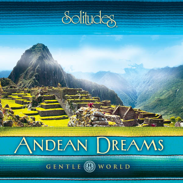 Gentle World: Andean Dreams
