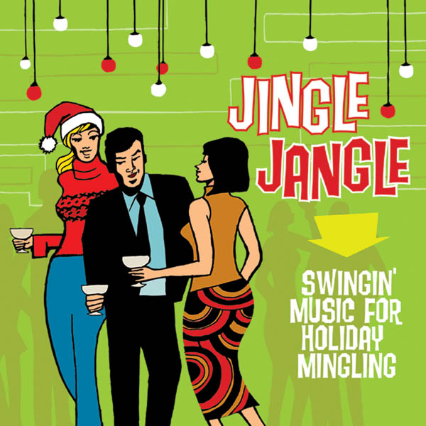 Image for Jingle Jangle: Swingin’ Music for Holiday Mingling (Vol. 1 & 2)