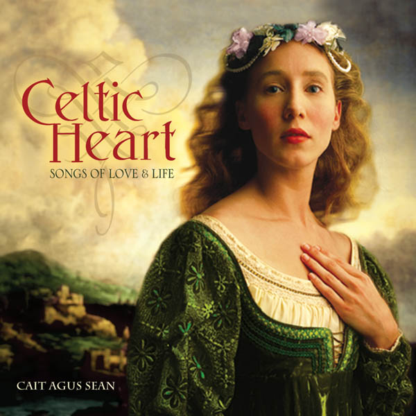 Celtic Heart: Songs of Love & Life