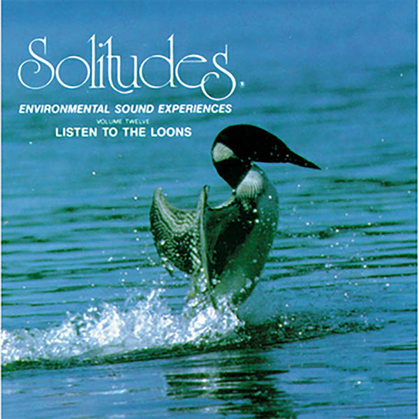 Solitudes, Vol. 12: Listen to the Loons