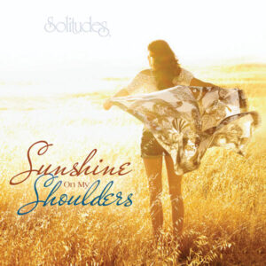 Sunshine on My Shoulders