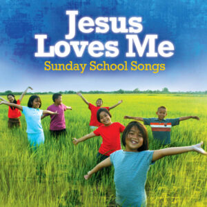 Jesus Loves Me: Sunday School Songs