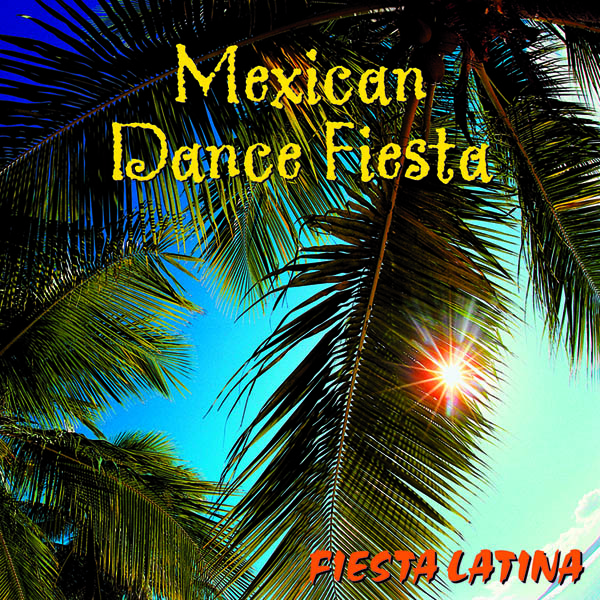 Image for Fiesta Latina: Mexican Dance Fiesta