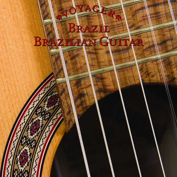 Voyager Series - Brazil: Brazilian Guitar