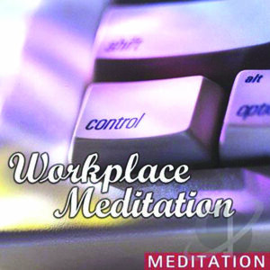 Meditation: Workplace Meditation