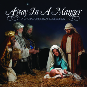 Away in a Manger: A Choral Christmas Collection