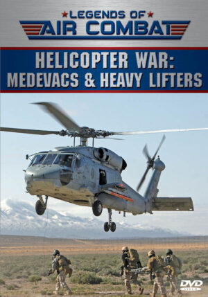 Helicopter War- Medevacs & Heavy Lifters