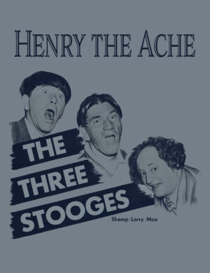 The Three Stooges: Henry the Ache