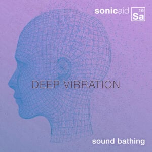 Sound Bathing: Deep Vibration